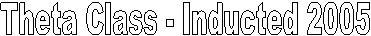 Theta Class - Inducted 2005
