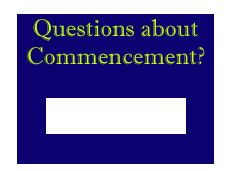 Questions about Commencement?

Click Here